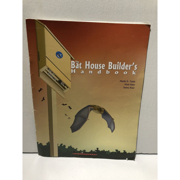 The Bat House Builder's Handbook by Donna L. Hensley, Merlin D. Tuttle, Mark...