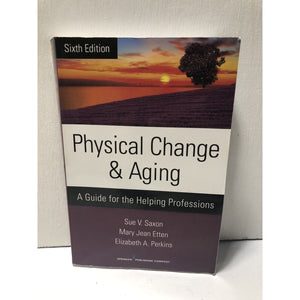 Physical Change and Aging : A Guide for the Helping Professions by Mary Jean...
